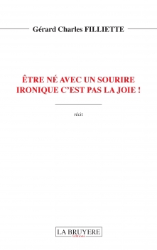ÊTRE NÉ AVEC UN SOURIRE IRONIQUE C’EST PAS LA JOIE !