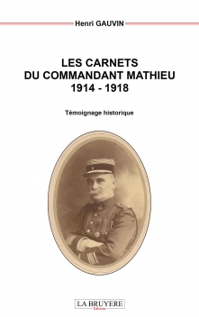 LES CARNETS DU COMMANDANT MATHIEU 1914-1918 