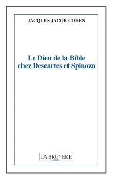 LE DIEU DE LA BIBLE CHEZ DESCARTES ET SPINOZA