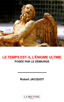 LE TEMPS EST-IL L’ÉNIGME ULTIME POSÉE PAR LE DÉMIURGE