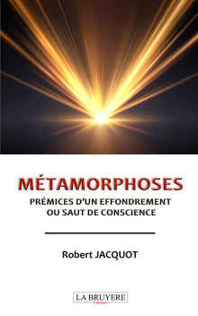 MÉTAMORPHOSES - PRÉMICES D’UN EFFONDREMENT OU SAUT DE CONSCIENCE