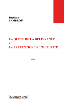 LA QUÊTE DE LA DÉLIVRANCE ET LA PRÉTENTION DE L’HUMILITÉ