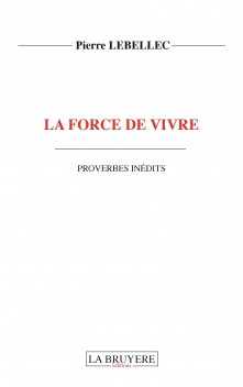 LA FORCE DE VIVRE – PROVERBES INÉDITS