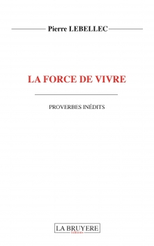 LA FORCE DE VIVRE – PROVERBES INÉDITS