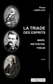 LA TRIADE DES ESPRITS : MARX, NIETZSCHE, FREUD