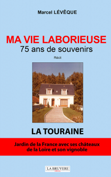 MA VIE LABORIEUSE - 75 ANS DE SOUVENIRS