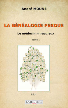 LA GÉNÉALOGIE PERDUE - Le médecin miraculeux - Tome 1