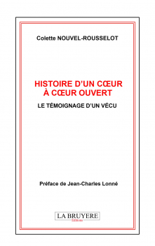 HISTOIRE D’UN COEUR À CŒUR OUVERT - LE TÉMOIGNAGE D’UN VÉCU