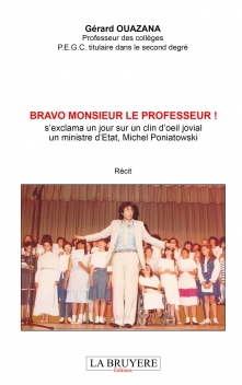 BRAVO MONSIEUR LE PROFESSEUR !  S’EXCLAMA UN JOUR SUR UN CLIN D’ŒIL JOVIAL UN MINISTRE D’ETAT, MICHEL PONIATOWSKI