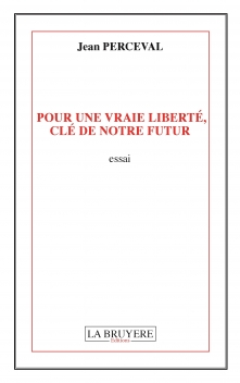 POUR UNE VRAIE LIBERTÉ, CLÉ DE NOTRE FUTUR