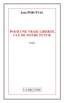 POUR UNE VRAIE LIBERTÉ, CLÉ DE NOTRE FUTUR