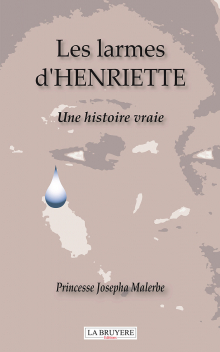 LES LARMES D’HENRIETTE - Une histoire vraie 