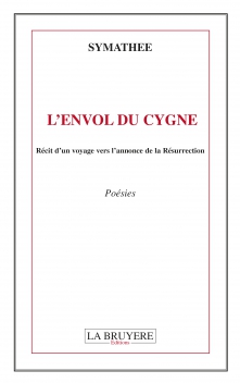 L’ENVOL DU CYGNE - RÉCIT D’UN VOYAGE VERS L’ANNONCE DE LA RÉSURRECTION