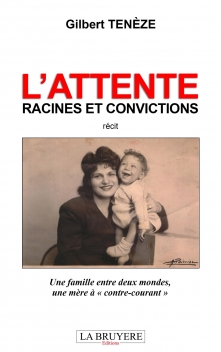 L’ATTENTE - RACINES ET CONVICTIONS 