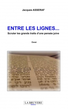 ENTRE LES LIGNES... Scruter les grands traits d’une pensée juive