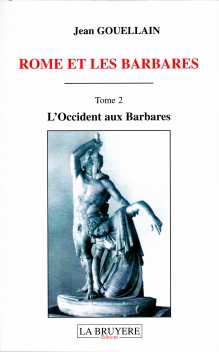 ROME ET LES BARBARES - L’OCCIDENT AUX BARBARES - TOME 2