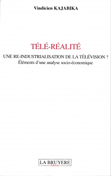 TÉLÉ-RÉALITÉ UNE RÉ-INDUSTRIALISATION DE LA TÉLÉVISION ?