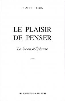 LE PLAISIR DE PENSER - LA LEÇON D’EPICURE